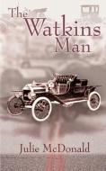 The Watkins Man di Julie McDonald edito da 1st Book Library