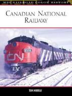 Canadian National Railway di Thomas Joseph Murray edito da Motorbooks International