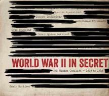 World War II in Secret di Gavin Mortimer edito da Zenith Press