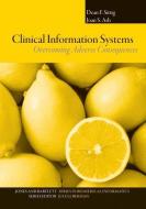 Clinical Information Systems: Overcoming Adverse Consequences di Dean F. Sittig, Joan S. Ash edito da JONES & BARTLETT PUB INC