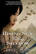 Rising Sun, Falling Shadow di Daniel Kalla edito da Forge