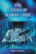 Cavallaro, D:  The Cinema of Mamoru Oshii di Dani Cavallaro edito da McFarland