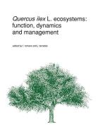 Quercus ilex L. ecosystems: function, dynamics and management di Jaime Terradas edito da Springer Netherlands