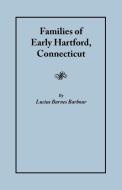 Families of Early Hartford, Connecticut di Lucius Barnes Barbour, Barbour edito da Clearfield