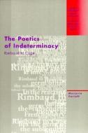 The Poetics of Indeterminacy: Rimbaud to Cage di Marjorie Perloff edito da NORTHWESTERN UNIV PR