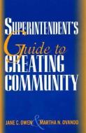 A Superintendent's Guide to Creating Community di Jane C. Owen, Martha N. Ovando edito da Rowman & Littlefield