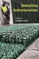 Spatializing Authoritarianism edito da Syracuse University Press
