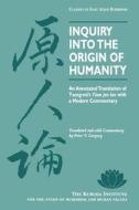 Inquiry Into the Origin of Humanity: An Annotated Translation of Tsung-Mi's Yuan Jen Lun di Tsung-mi edito da UNIV OF HAWAII PR