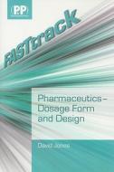 Fasttrack: Pharmaceutics - Dosage Form And Design di David Jones edito da Pharmaceutical Press