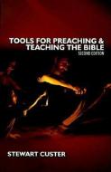 Tools/Preacing/Teaching the Bible di Stewart Custer edito da BOB JONES UNIV PR