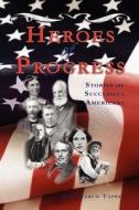Heroes of Progress: Stories of Successful Americans di Eva March Tappan edito da LIVING BOOKS PR
