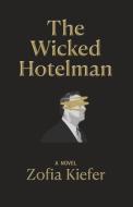 THE WICKED HOTELMAN di EDWARD MCCANN edito da LIGHTNING SOURCE UK LTD