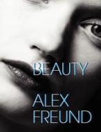 Alex Freund: Beauty edito da GRAVURE LLC