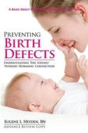 Preventing Birth Defects: Understanding the Iodine/Thyroid Hormone Connection di Eugene L. Heyden Rn edito da Impact Health Publishing