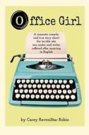 Office Girl: A Romantic Comedy and True Story about the Terrible Jobs One Reader and Writer Suffered After Majoring in English di Carey Ravenstar Robin edito da Serpentine Tales