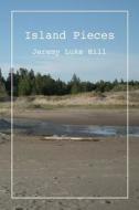 Island Pieces (pbk) di Jeremy Luke Hill edito da Vocamus Press