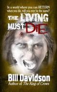 The Living Must Die di Bill Davidson edito da BLACK BED SHEETS BOOKS