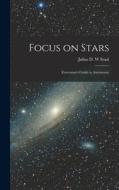 Focus on Stars; Everyman's Guide to Astronomy edito da LIGHTNING SOURCE INC