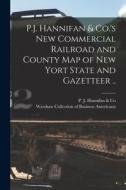 P.J. Hannifan & Co.'s New Commercial Railroad and County Map of New Yort State and Gazetteer .. edito da LIGHTNING SOURCE INC