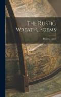 The Rustic Wreath, Poems di Thomas Lister edito da LEGARE STREET PR