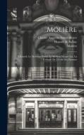 Molière: L'étourdi. Le Marriage Forcé. Le Médicin Maigré Lui. La Critique De L'école Des Femmes di Charles Augustin Sainte-Beuve, Molière, Honoré de Balzac edito da LEGARE STREET PR