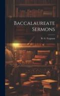 Baccalaureate Sermons di R. G. Ferguson edito da LEGARE STREET PR