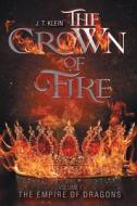 The Crown of Fire di J. T. Klein edito da FriesenPress