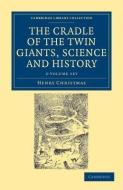 The Cradle Of The Twin Giants, Science And History 2 Volume Set di Henry Christmas edito da Cambridge University Press