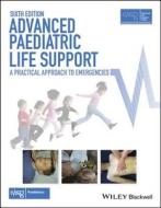 Advanced Paediatric Life Support di Advanced Life Support Group edito da John Wiley & Sons Inc