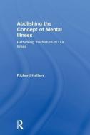 Abolishing the Concept of Mental Illness di Richard Hallam edito da Taylor & Francis Ltd