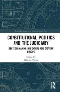 Constitutional Politics and the Judiciary di Kalman Pocza edito da Taylor & Francis Ltd