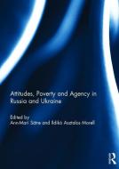 Attitudes, Poverty and Agency in Russia and Ukraine edito da Taylor & Francis Ltd
