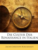 Die Cultur der Renaissance in Italien di Jacob Christoph Burckhardt edito da Nabu Press