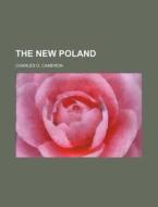 The New Poland di Charles O. Cameron edito da Rarebooksclub.com