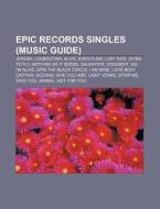 Epic Records Singles Music Guide : Jere di Source Wikipedia edito da Books LLC, Wiki Series