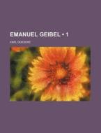 Emanuel Geibel 1 di Karl Goedeke edito da General Books