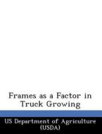 Frames As A Factor In Truck Growing edito da Bibliogov
