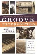 Groove Interrupted di Keith Spera edito da St. Martins Press-3PL