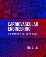 Cardiovascular Engineering: A Protective Approach di Liu edito da Mcgraw-hill Education