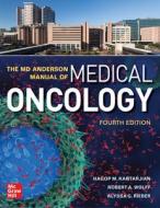 The MD Anderson Manual of Medical Oncology, Fourth Edition di Hagop M. Kantarjian edito da MCGRAW HILL EDUCATION & MEDIC