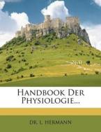 Handbook Der Physiologie... di L. Hermann edito da Nabu Press