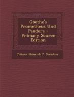 Goethe's Prometheus Und Pandora di Johann Heinrich J. Duentzer edito da Nabu Press