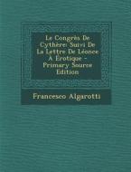 Le Congres de Cythere: Suivi de La Lettre de Leonce a Erotique di Francesco Algarotti edito da Nabu Press