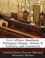 Civil Affairs Handbook, Philippine Islands, Section 8 edito da Bibliogov