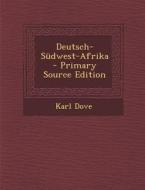 Deutsch-Sudwest-Afrika di Karl Dove edito da Nabu Press