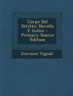 Corpo del Diritto: Novelle E Indice di Giovanni Vignali edito da Nabu Press
