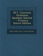 M.T. Ciceronis Orationes Quaedam Selectae di Marcus Tullius Cicero, P. Charles Merouille edito da Nabu Press