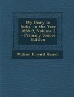 My Diary in India, in the Year 1858-9, Volume 2 - Primary Source Edition di William Howard Russell edito da Nabu Press