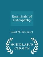 Essentials Of Osteopathy - Scholar's Choice Edition di Isabel M Davenport edito da Scholar's Choice