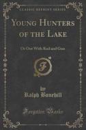 Young Hunters Of The Lake di Ralph Bonehill edito da Forgotten Books